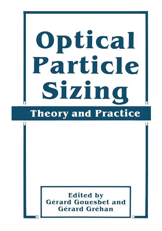Optical Particle Sizing: Theory and Practice by Gerard Grehan Gerard Gouesbet