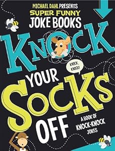 Knock Your Socks Off: A Book of Knock-Knock Jokes (Michael Dahl Presents Super Funny Joke Books)
