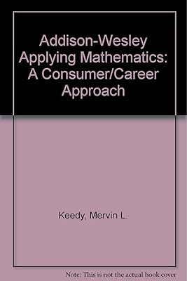 Addison-Wesley Applying Mathematics: A Consumer/Career Approach