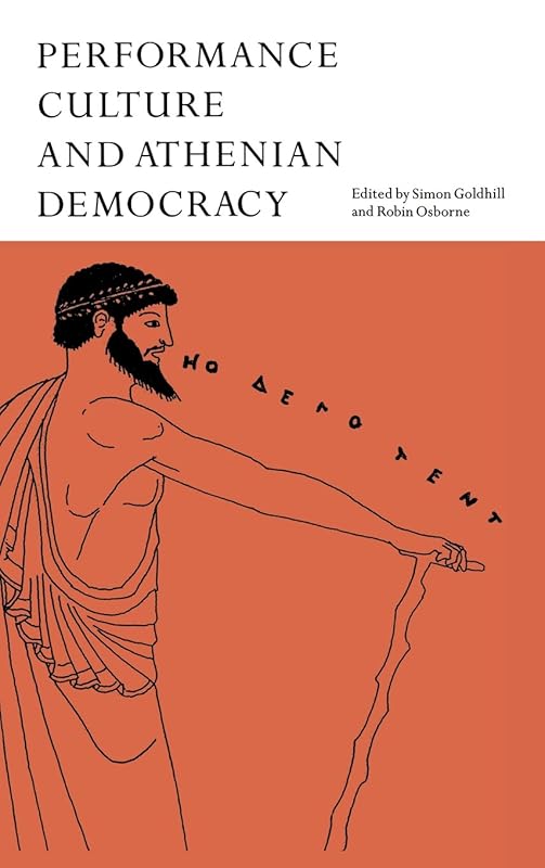 Performance Culture and Athenian Democracy by Simon Goldhill