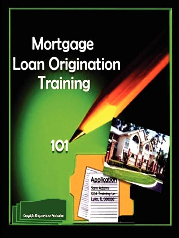 Mortgage Loan Origination Training by Bargainhouse Publication