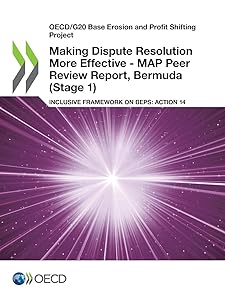OECD/G20 Base Erosion and Profit Shifting Project Making Dispute Resolution More Effective - MAP Peer Review Report, Bermuda (Stage 1) Inclusive Framework on BEPS: Action 14