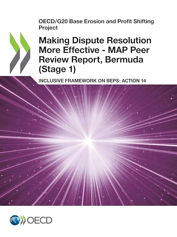 OECD/G20 Base Erosion and Profit Shifting Project Making Dispute Resolution More Effective - MAP Peer Review Report, Bermuda (Stage 1) Inclusive Framework on BEPS: Action 14 by OECD