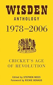 Wisden Anthology 1978-2006: Cricket's Age of Revolution by Stephen Moss