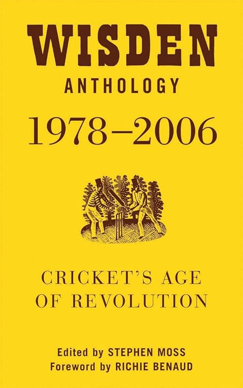 Wisden Anthology 1978-2006: Cricket's Age of Revolution by Stephen Moss