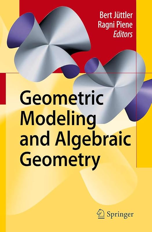 Geometric Modeling and Algebraic Geometry by Bert J&uuml;ttler