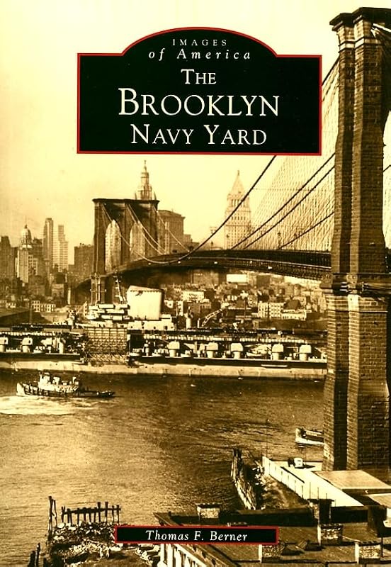The Brooklyn Navy Yard (Images of America) by Thomas F. Berner