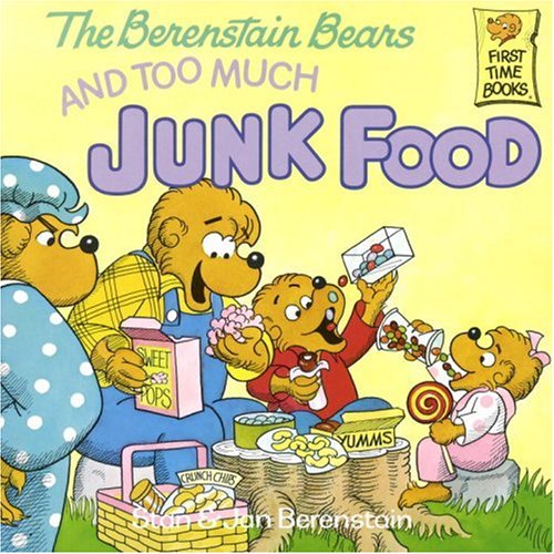 The Berenstain Bears and Too Much Junk Food by Stan Berenstain