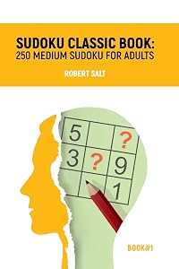 Sudoku classic book : 250 medium sudoku for adults.: BOOK#1 by Robert Salt