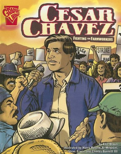 Cesar Chavez: Fighting for Farmworkers (Graphic Library: Graphic Biographies) by Eric Braun