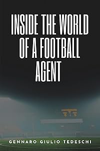 Inside the World of a Football Agent by Gennaro Giulio Tedeschi