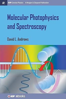 Molecular Photophysics and Spectroscopy (Iop Concise Physics: A Morgan & Claypool Publication)