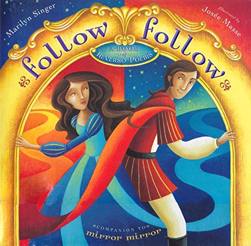 Follow Follow: A Book of Reverso Poems by Marilyn Singer