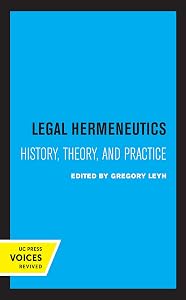 Legal Hermeneutics: History, Theory, and Practice by Gregory Leyh