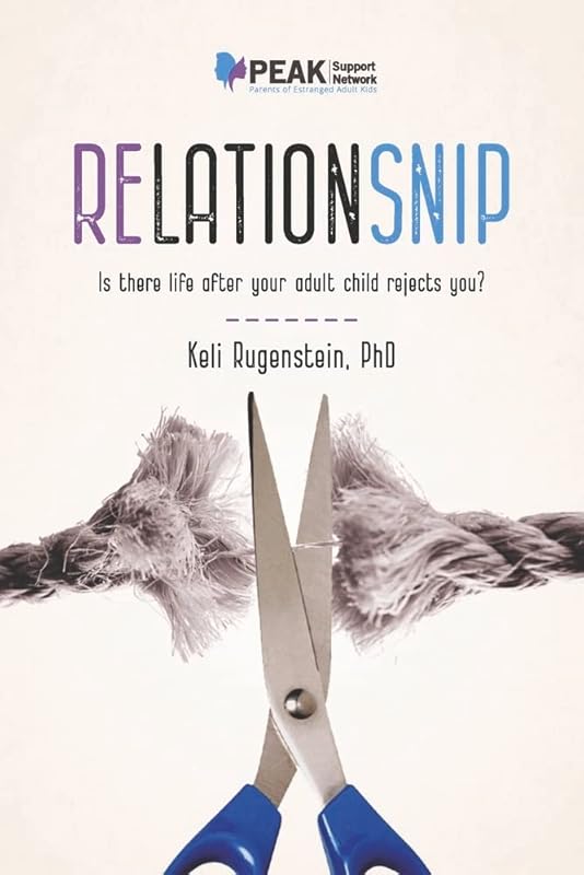 Relationsnip: Is There Life After Your Adult Child Rejects You? by Keli Rugenstein