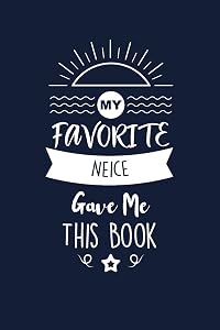 My Favorite Neice Gave Me This Book: Neice Thank You And Appreciation Gifts from Uncle / Aunt. Beautiful Gag Gift for Men and Women. Fun, Practical And Classy Alternative to a Card