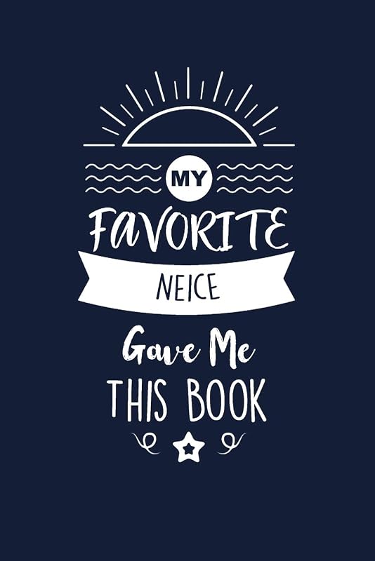 My Favorite Neice Gave Me This Book: Neice Thank You And Appreciation Gifts from Uncle / Aunt. Beautiful Gag Gift for Men and Women. Fun, Practical And Classy Alternative to a Card by Med Reda Publishing