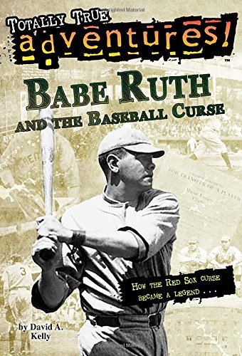 Babe Ruth and the Baseball Curse (Totally True Adventures) (A Stepping Stone Book(TM))