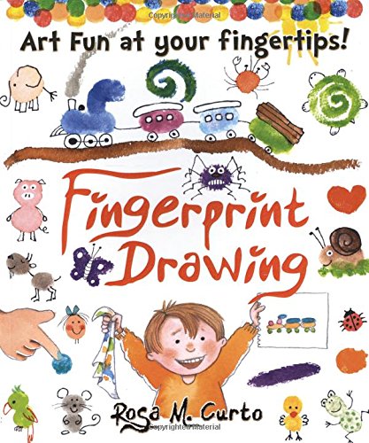 Fingerprint Drawing: Art Fun at Your Fingertips! by Rosa M. Curto