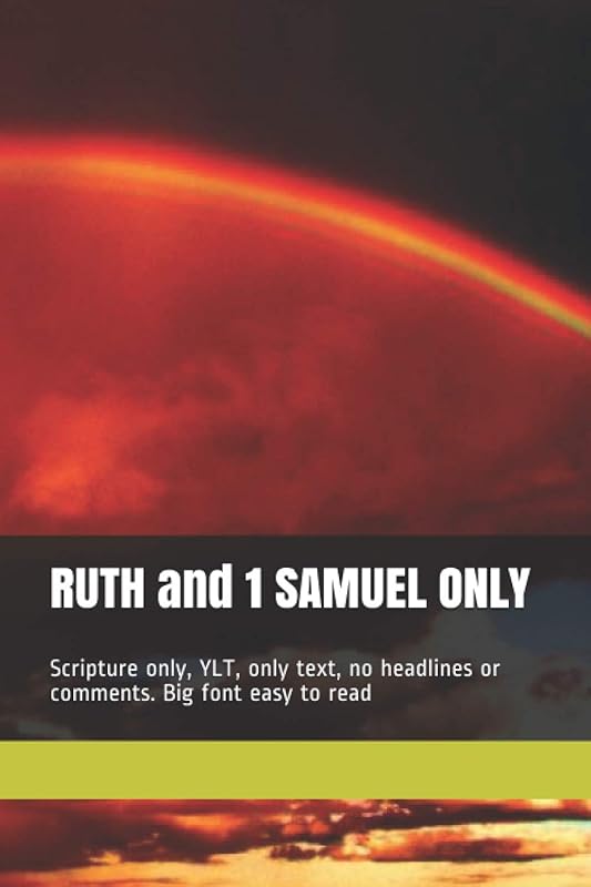 RUTH and 1 SAMUEL ONLY: Scripture only, YLT, only text, no headlines or comments. Big font easy to read by Enoch Enough