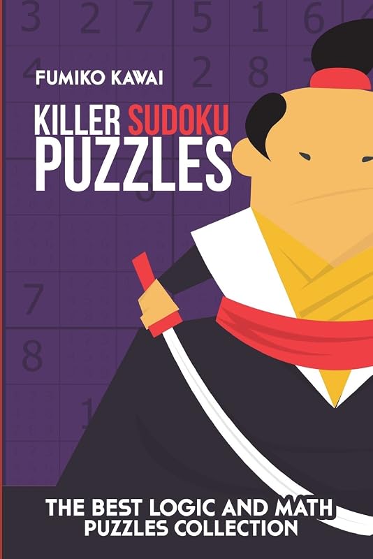 Killer Sudoku Puzzles: The Best Logic and Math Puzzles Collection (Killer Sudoku Book) by Fumiko Kawai
