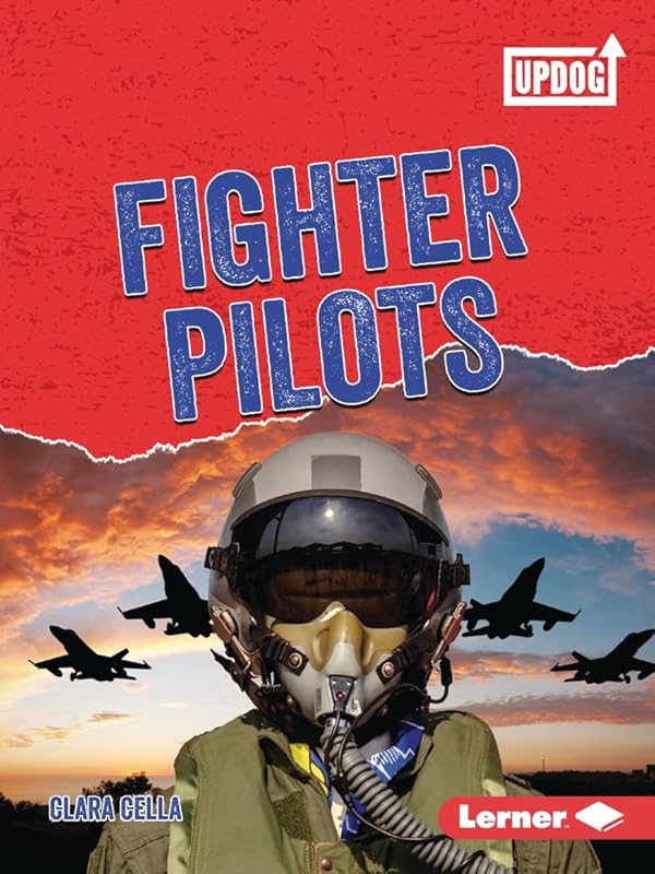 Fighter Pilots (Dangerous Jobs (UpDog Books ™)) by Clara Cella