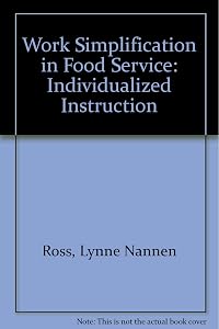 Work Simplification in Food Service: Individualized Instruction by Lynne Nannen Ross