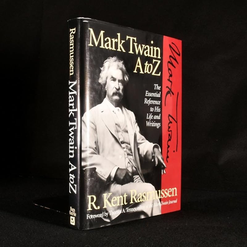Mark Twain A to Z: The Essential Reference to His Life and Writings (Literary A to Z) by R. Kent Rasmussen