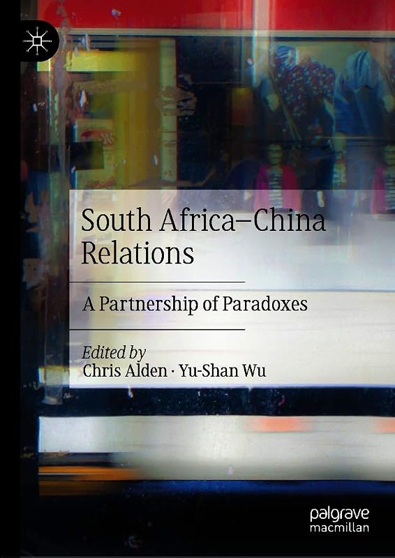 South Africa–China Relations: A Partnership of Paradoxes by Chris Alden
