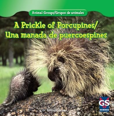 A Prickle of Porcupines/Una Manada de Puercoespines (Animal Groups/Grupos de Animales)