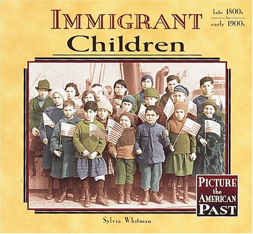 Immigrant Children (Picture the American Past) by Sylvia Whitman