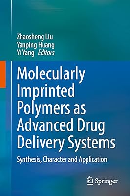 Molecularly Imprinted Polymers as Advanced Drug Delivery Systems: Synthesis, Character and Application