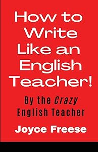 How To Write Like an English Teacher by Joyce Freese