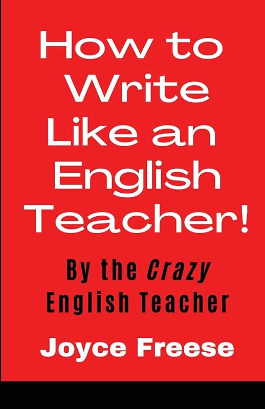How To Write Like an English Teacher by Joyce Freese