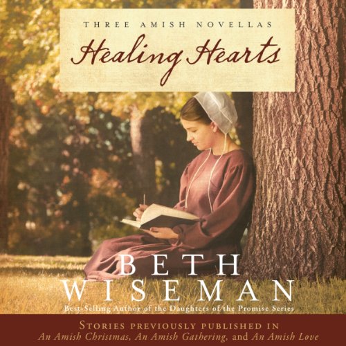 Healing Hearts: A Collection of Amish Romances by Beth Wiseman