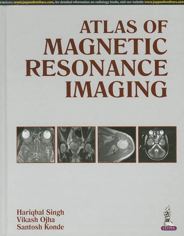 Atlas of Magnetic Resonance Imaging by M.D. Singh, Hariqbal