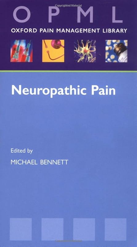 Neuropathic Pain (Oxford Pain Management Library Series) by Michael Bennett
