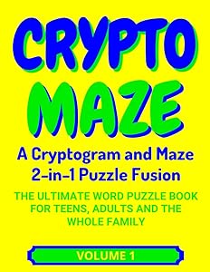 Cryptomaze A Cryptogram and Maze 2-in-1 Puzzle Fusion: The Ultimate Word Puzzle Book For Teens, Adults and The Whole Family (Volume 1) by Darius W. Sartre