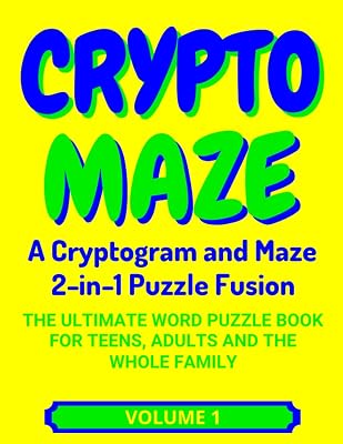 Cryptomaze A Cryptogram and Maze 2-in-1 Puzzle Fusion: The Ultimate Word Puzzle Book For Teens, Adults and The Whole Family (Volume 1)