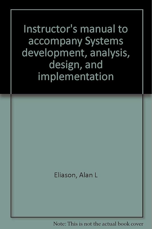Instructor's manual to accompany Systems development, analysis, design, and implementation by Alan L Eliason