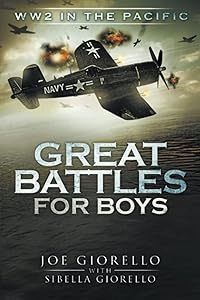 Great Battles for Boys: WW2 Pacific by Joe Giorello