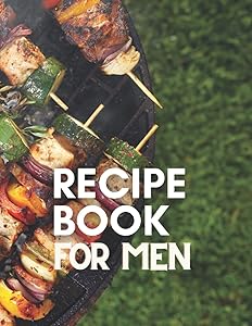 Recipe Book For Men: 100 Blank Recipe Pages [Premium Color Interior]: Large Paperback 8.5" x 11" (Your Favorite Recipes)