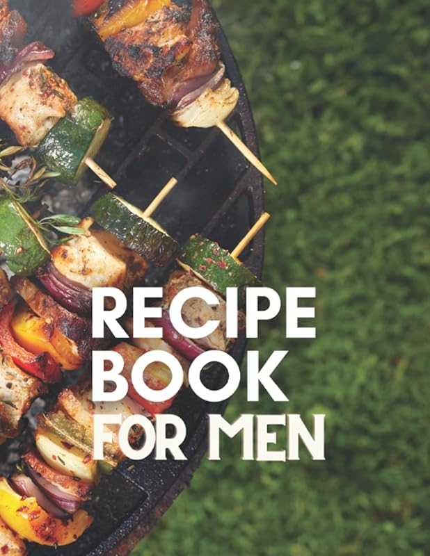 Recipe Book For Men: 100 Blank Recipe Pages [Premium Color Interior]: Large Paperback 8.5" x 11" (Your Favorite Recipes) by O'Brien Publishing