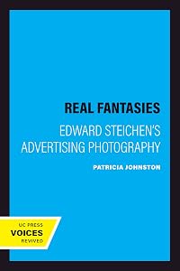 Real Fantasies: Edward Steichen's Advertising Photography by Patricia Johnston