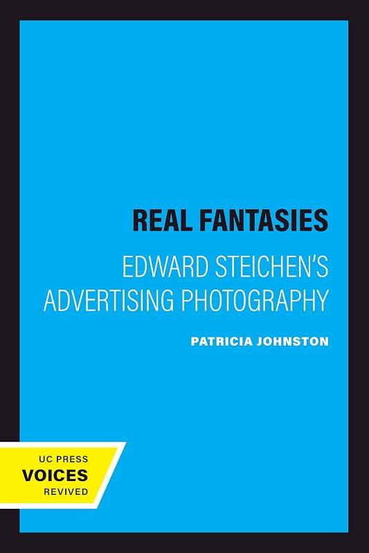 Real Fantasies: Edward Steichen's Advertising Photography by Patricia Johnston