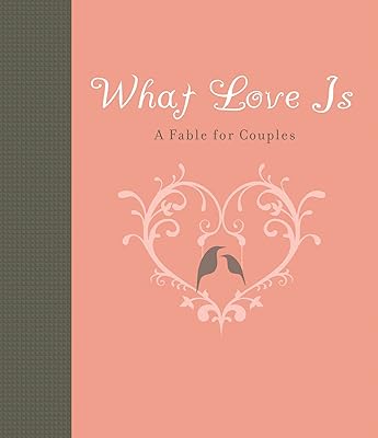 What Love Is: A Fable for Couples