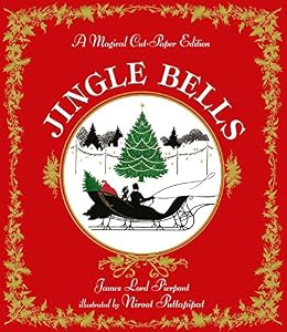 Jingle Bells: A Magical Cut-Paper Edition by James Lord Pierpont                       ,