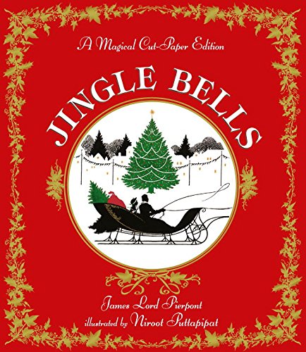 Jingle Bells: A Magical Cut-Paper Edition by James Lord Pierpont                       ,