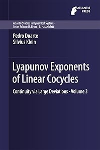 Lyapunov Exponents of Linear Cocycles: Continuity via Large Deviations (Atlantis Studies in Dynamical Systems Book 3) by Pedro Duarte