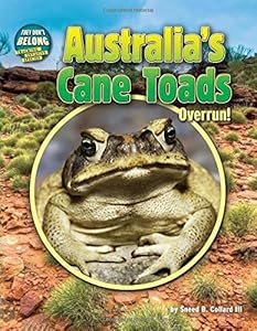 Australia's Cane Toads: Overrun! by Sneed B., III Collard